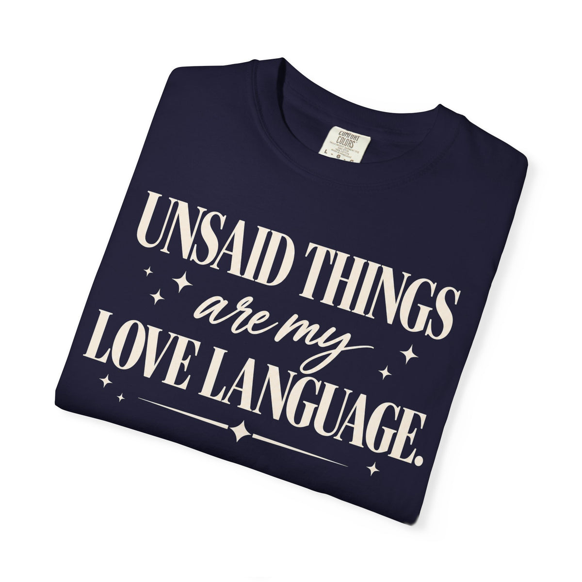 Unsaid things are my love language T-shirt