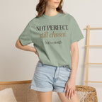 Not perfect.  Still chose.  That's enough. T-shirt