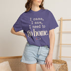 I came.  I saw.  I need to go home. T-shirt