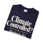 Climate Controlled? T-shirt