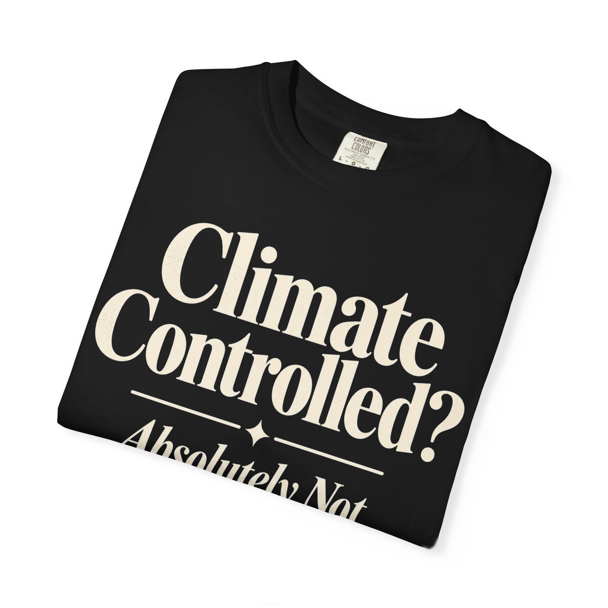 Climate Controlled? T-shirt