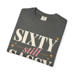 Sixty.  Still Sassy T-shirt