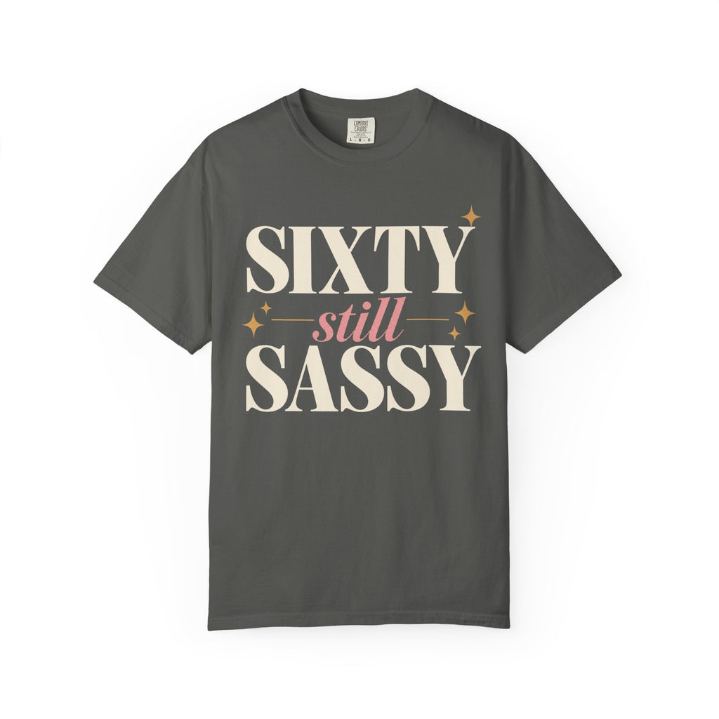 Sixty.  Still Sassy T-shirt