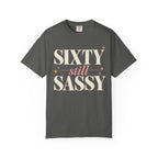 Sixty.  Still Sassy T-shirt