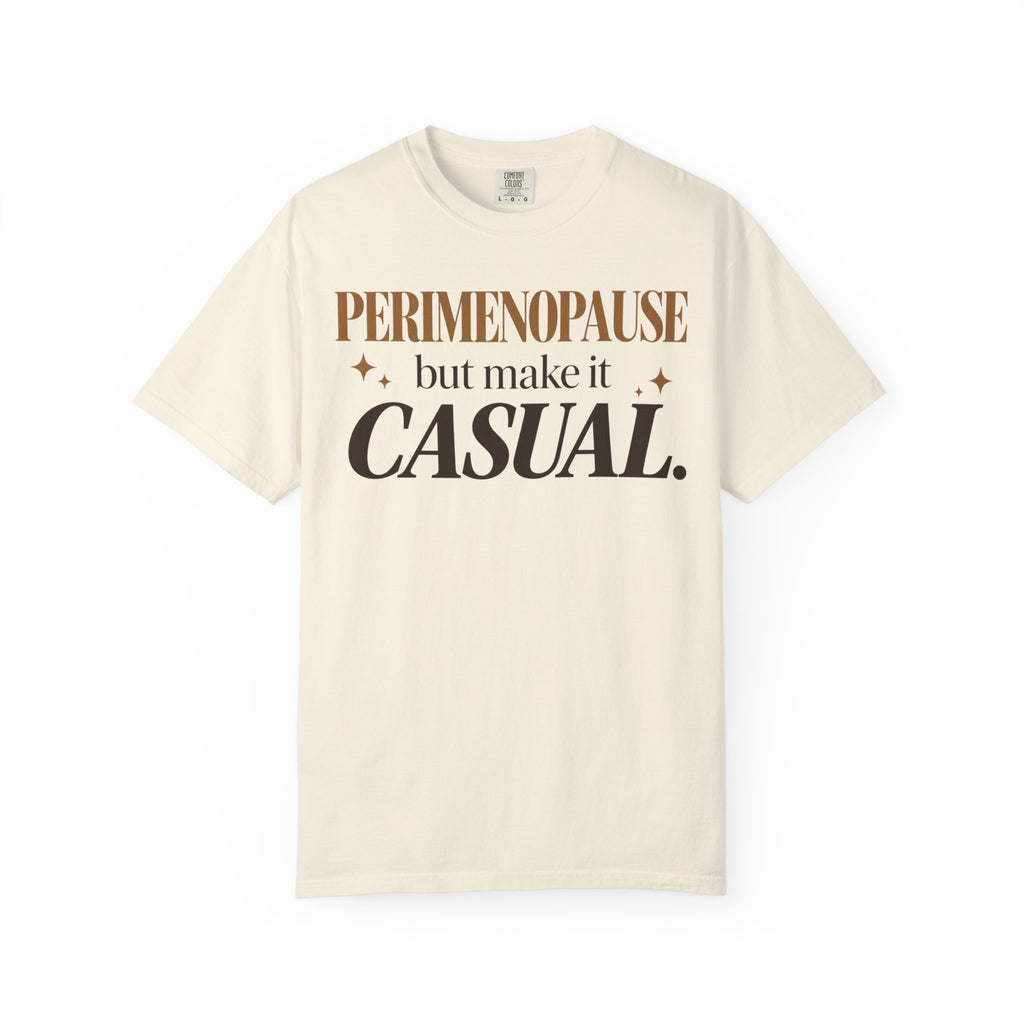 Perimenopause - but make it casual T-shirt