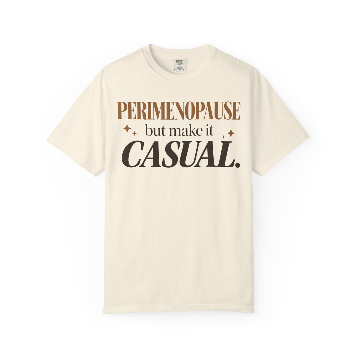 Perimenopause - but make it casual T-shirt
