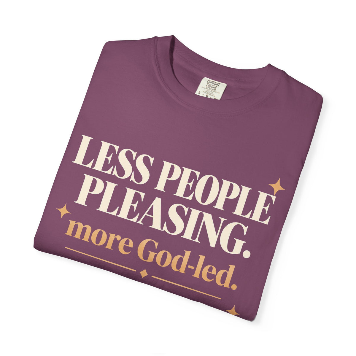 Less people pleasing - more God-led T-shirt