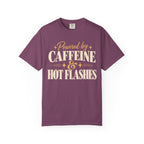 Powered by caffeine & hot flashes T-shirt