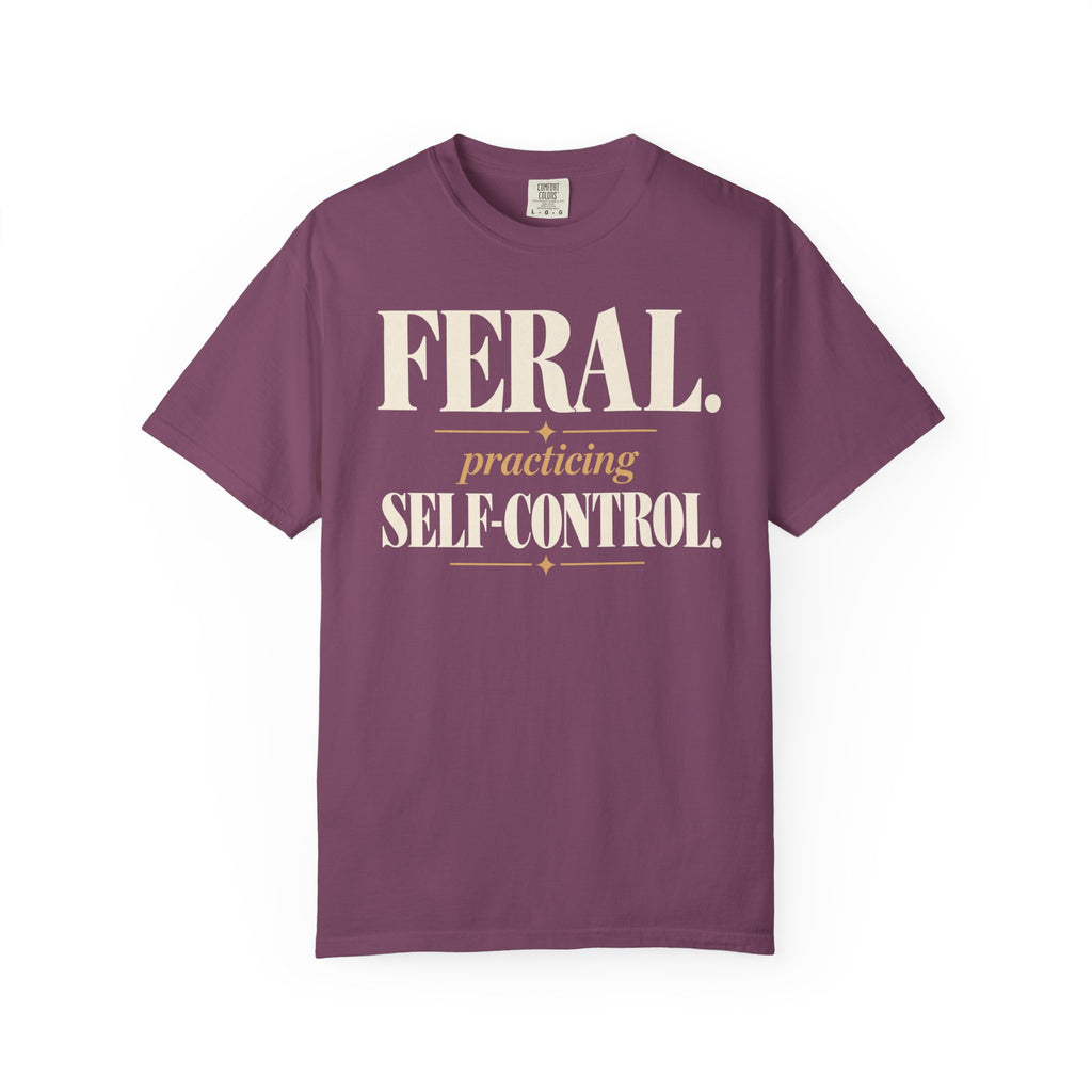 Feral. Practicing self-control T-shirt