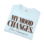 My mood changes T-shirt