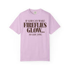 If God can make fireflies glow T-shirt