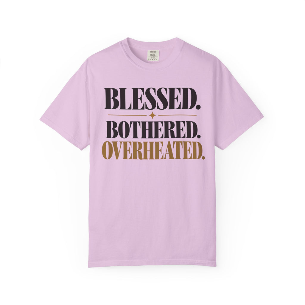 Blessed. Bothered. Overheated T-shirt