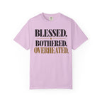 Blessed. Bothered. Overheated T-shirt