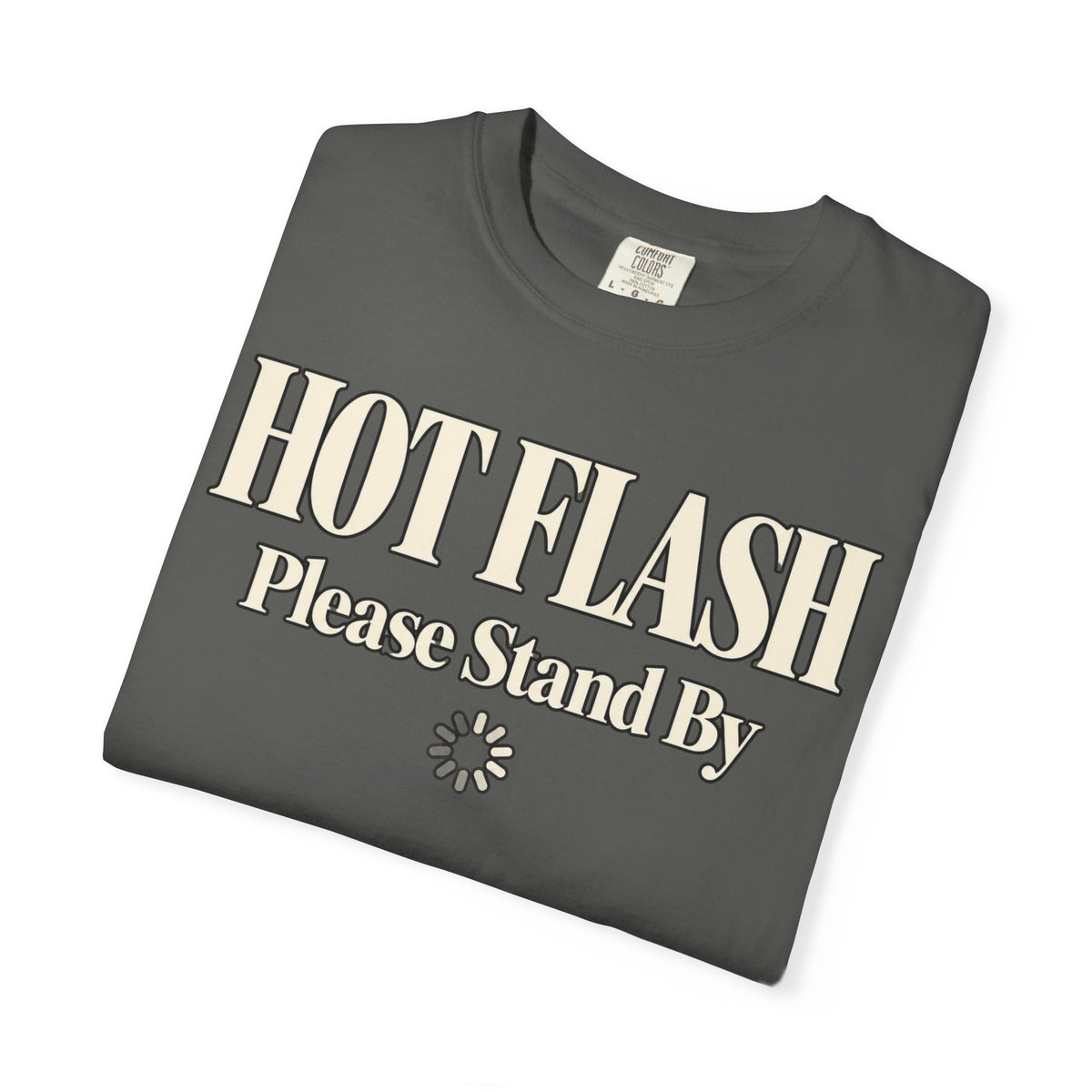Hot Flash.  Please stand by T-shirt