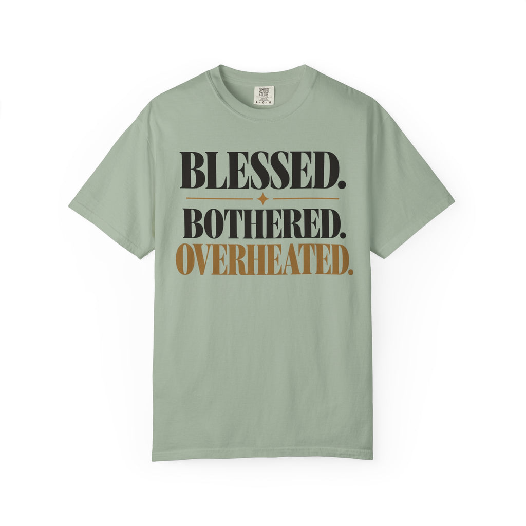 Blessed. Bothered. Overheated T-shirt