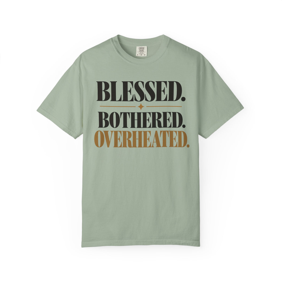 Blessed. Bothered. Overheated T-shirt