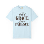 Full of grace short on patience T-shirt