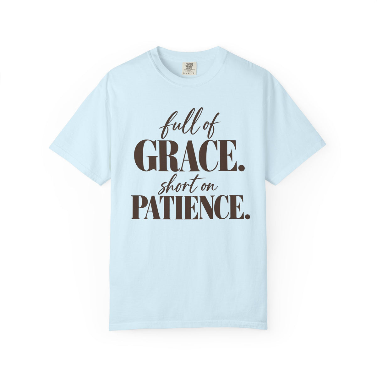 Full of grace short on patience T-shirt