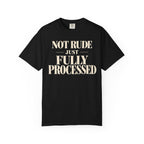 Not rude.  Just fully processed T-shirt