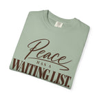 Peace has a waiting list V2  T-shirt