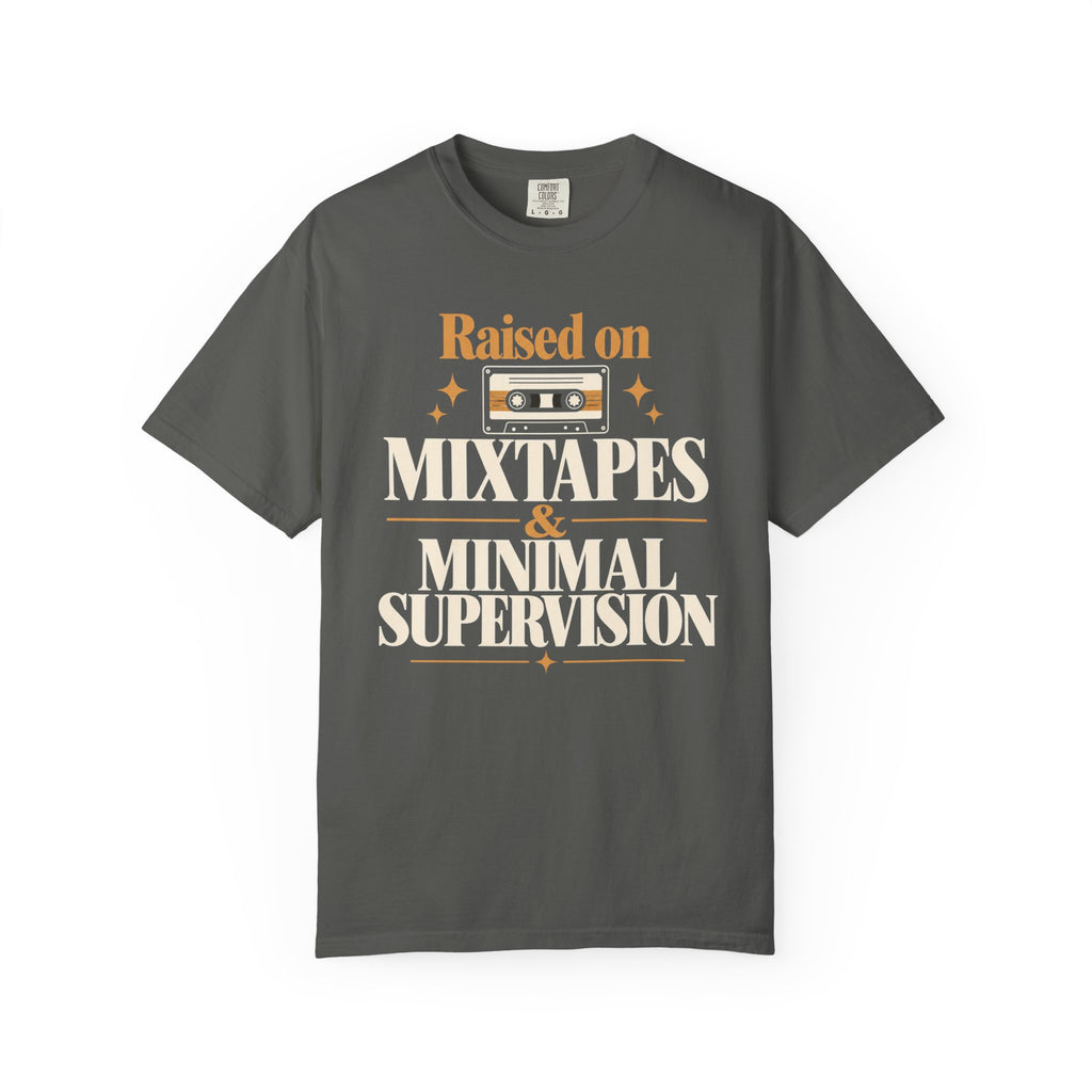 Raised on mixtapes and minimal supervision T-shirt