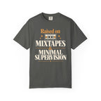 Raised on mixtapes and minimal supervision T-shirt