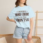 I deserve more credit for the things I didn't say T-shirt