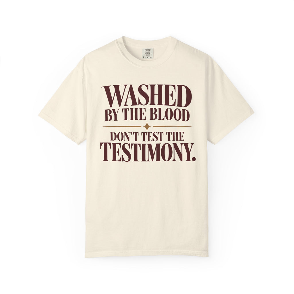 Washed by the blood.  Don't test the testimony T-shirt