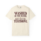 Washed by the blood.  Don't test the testimony T-shirt
