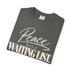 Peace has a waiting list V2  T-shirt
