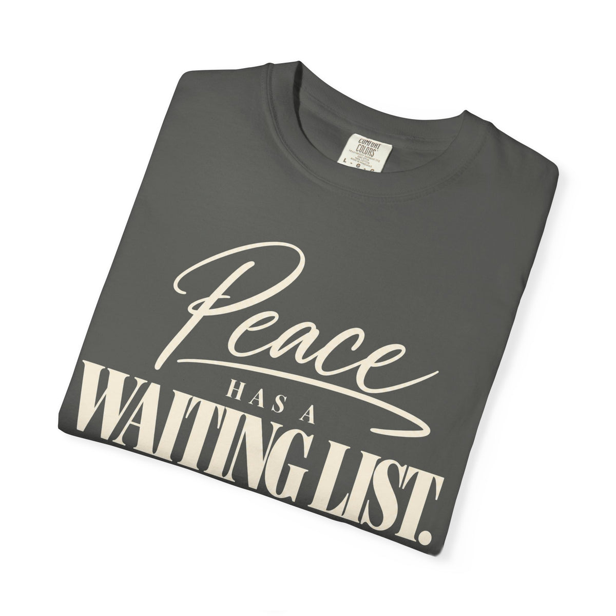 Peace has a waiting list V2  T-shirt