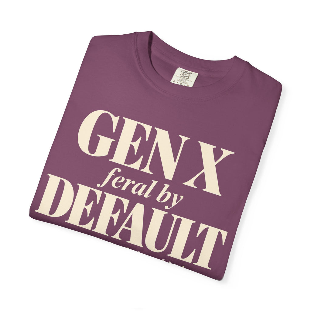 Gen X Feral by default T-shirt