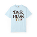 Back the glass up T-shirt