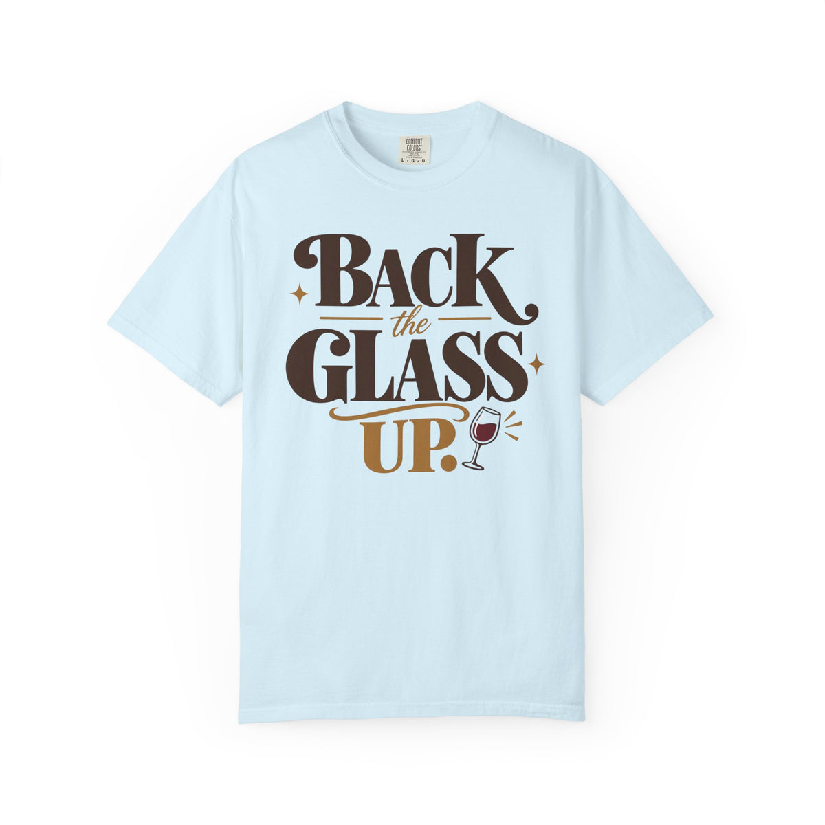 Back the glass up T-shirt