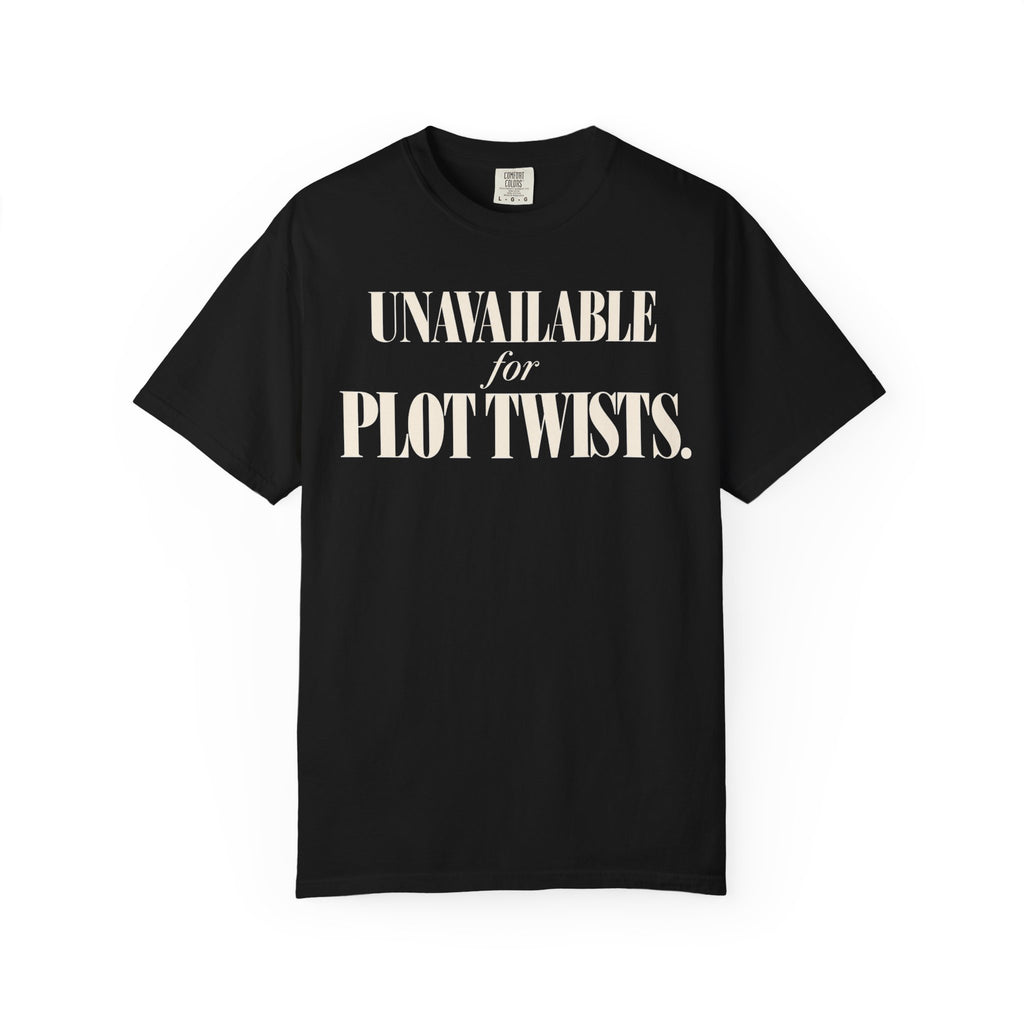 Unavailable for plot twists T-shirt