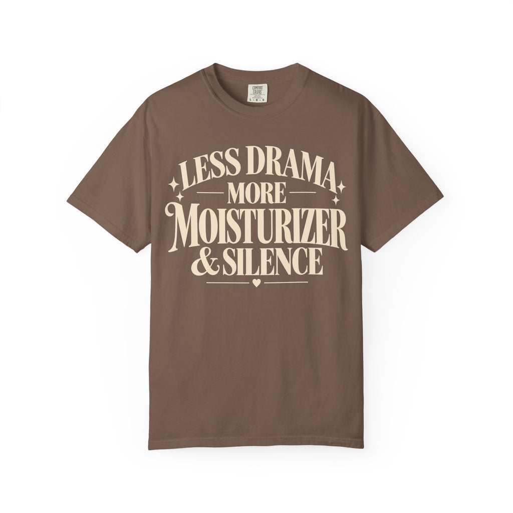 Less drama.  More moisturizer & silence T-shirt