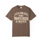 Less drama.  More moisturizer & silence T-shirt