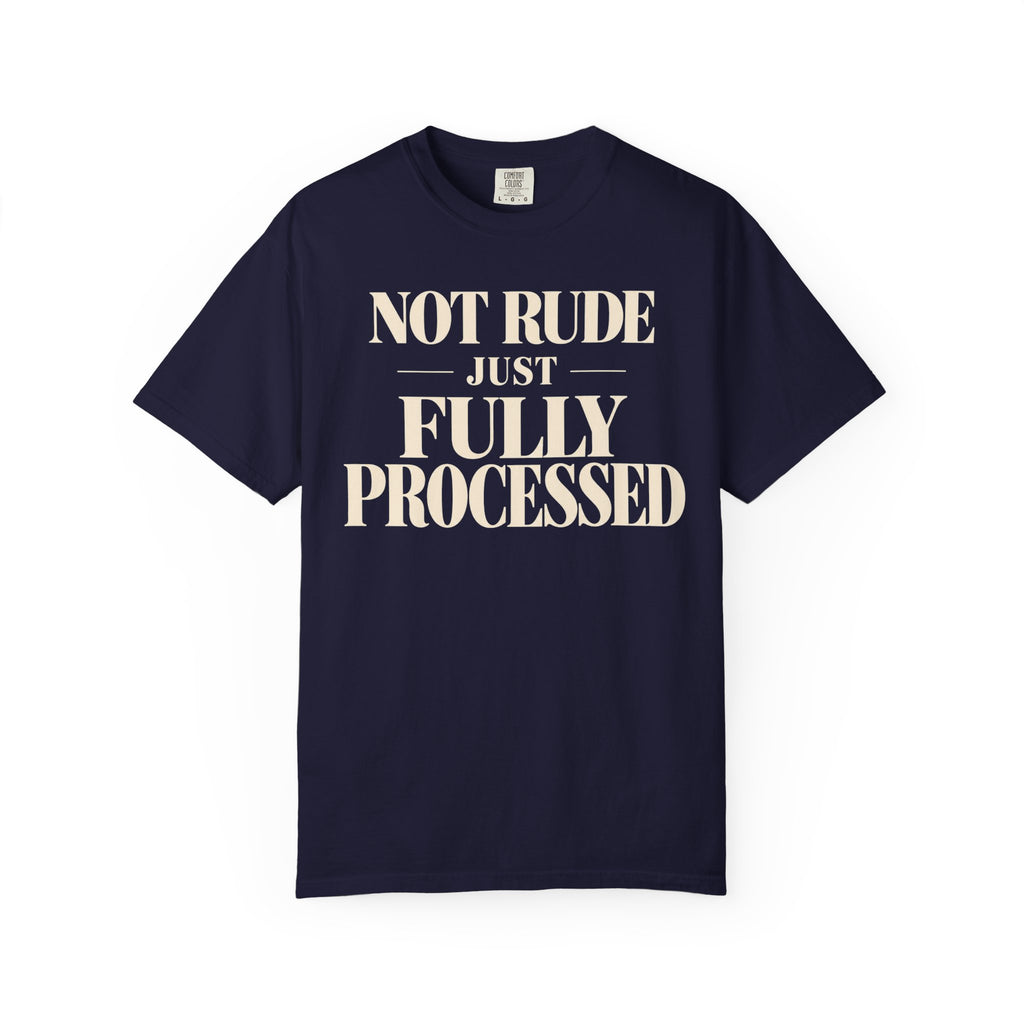 Not rude.  Just fully processed T-shirt