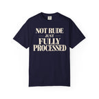 Not rude.  Just fully processed T-shirt