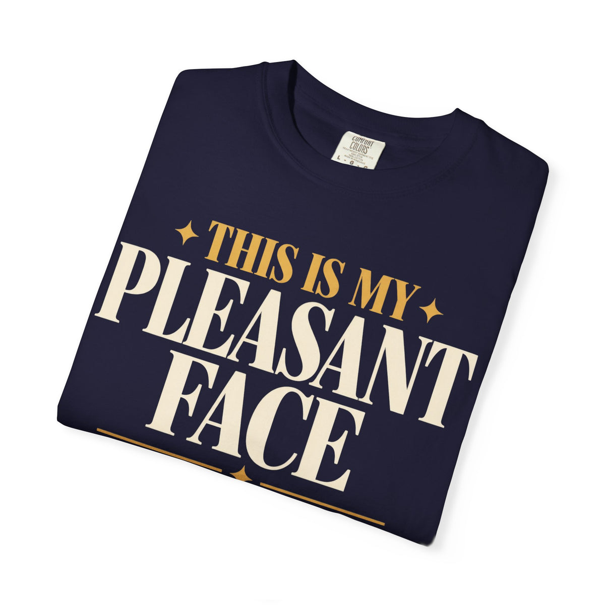 Tis is my pleasant face T-shirt