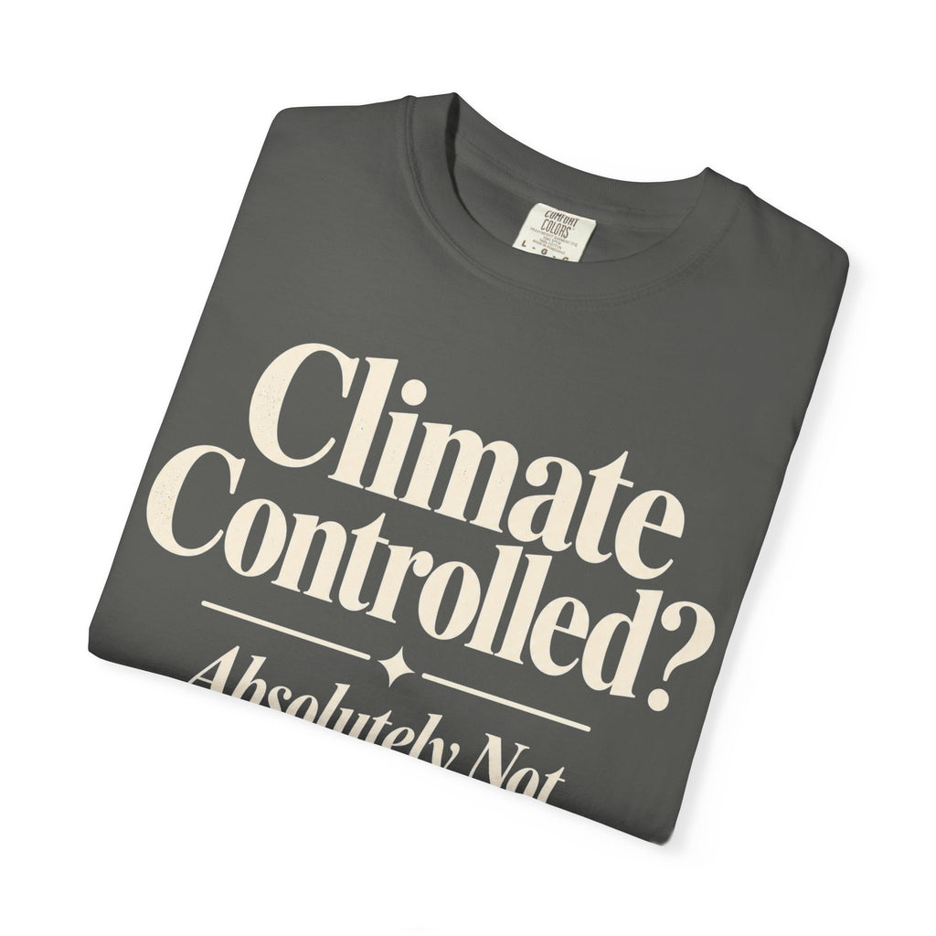 Climate Controlled? T-shirt