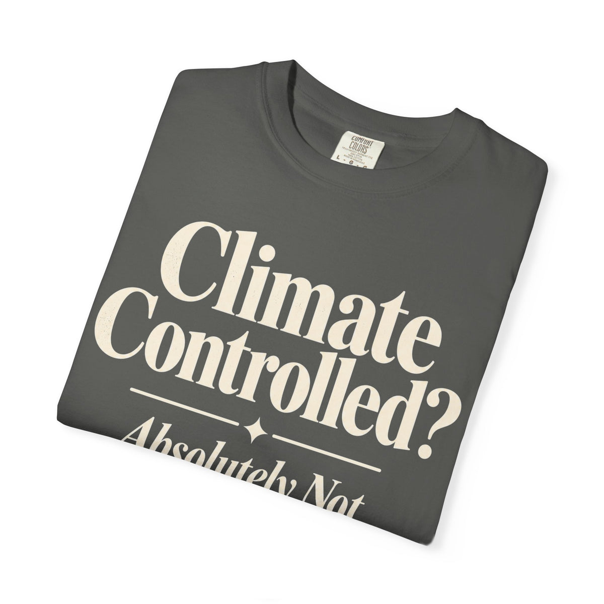 Climate Controlled? T-shirt