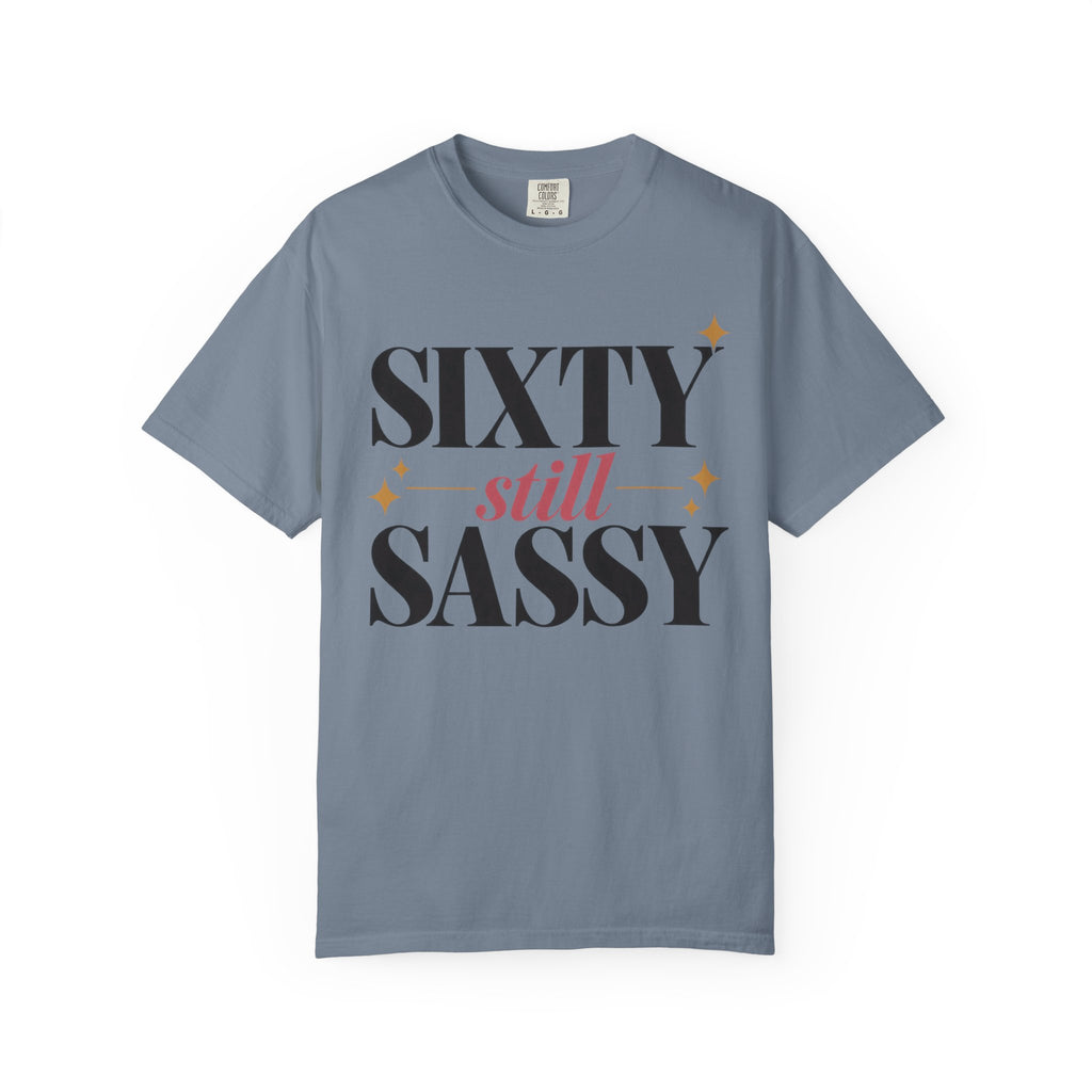 Sixty still Sassy T-shirt