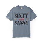 Sixty still Sassy T-shirt