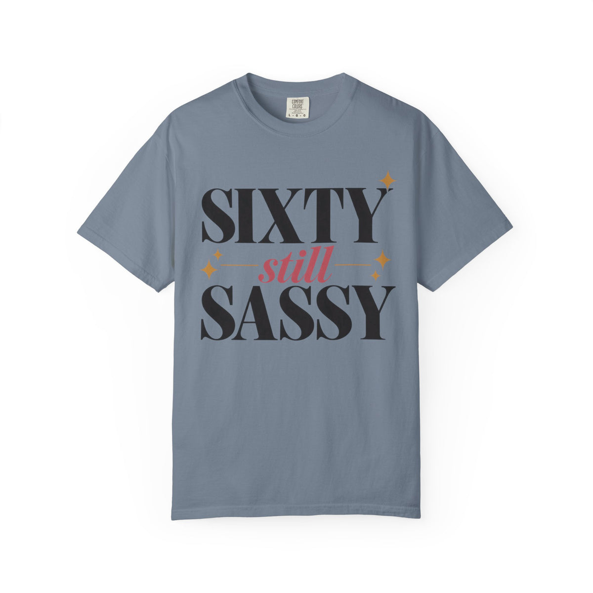 Sixty still Sassy T-shirt