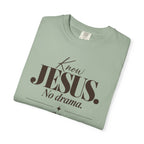 Know Jesus.  No drama.  No Jesus.  Know drama T-Shirt