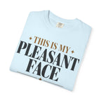 This is my pleasant face T-shirt