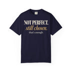 Not perfect.  Still chosen. T-shirt