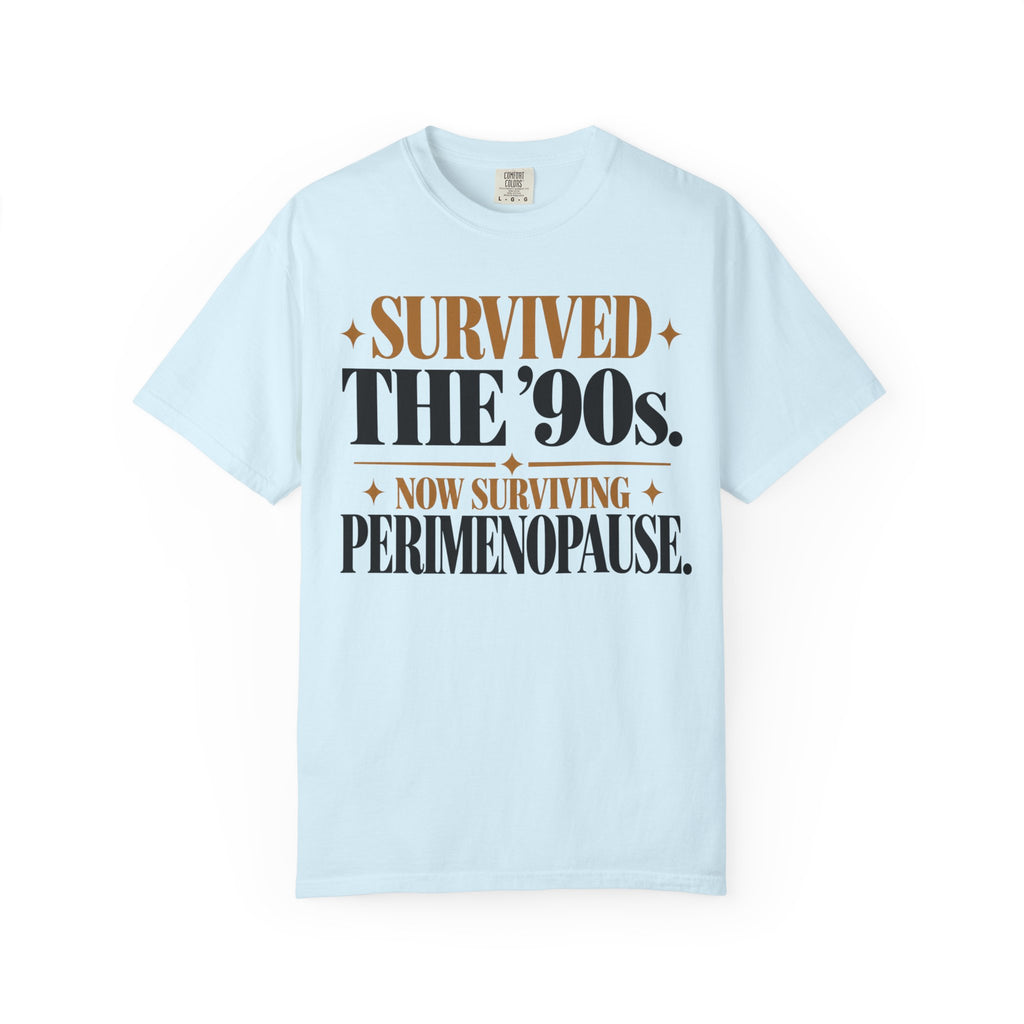 Survived the 90's - Now surviving Perimenopause T-shirt