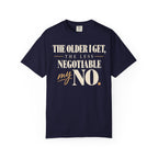 The older I get, the less negotiable my NO T-shirt